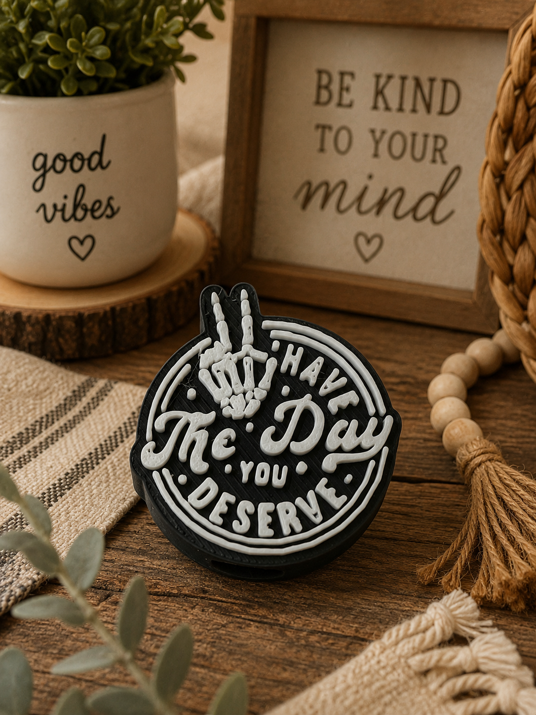 Have The Day You Deserve